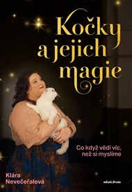 Kočky a jejich magie: Co když vědí víc, než si myslíme - Klára Nevečeřalová