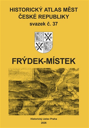 Historický atlas měst České republiky, sv. 37, Frýdek-Místek - Robert Šimůnek (ed.)