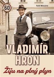Vladimír Hron: Žiju na plný plyn - Pavel Meszáros