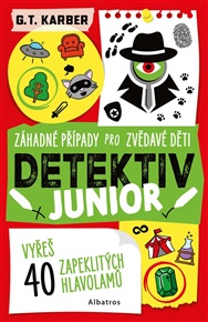 Detektiv junior: Záhadné případy pro zvědavé děti - G.T. Karber