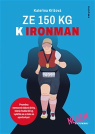 Ze 150 kg k Ironman: Nejsem z cukru - Kateřina Křížová