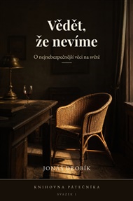 Vědět, že nevíme:  O nejnebezpečnější věci na světě