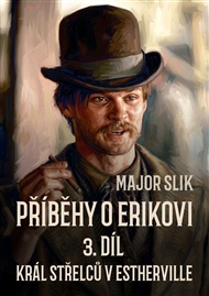 Příběhy o Erikovi 3: Král střelců v Estherville - Major Slik
