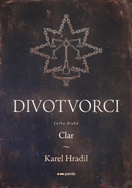 Divotvorci: Kniha druhá: Clar - Karel Hradil