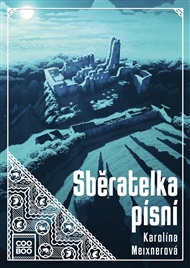 Sběratelka písní - Karolína Meixnerová