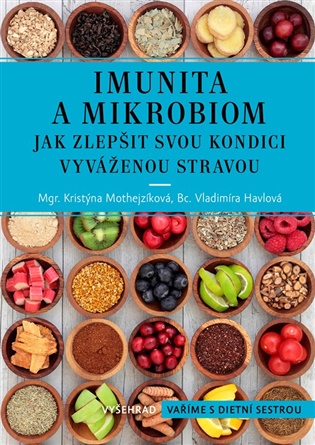 Imunita a mikrobiom: Jak zlepšit svou kondici vyváženou stravou - Vladimíra Havlová, Kristýna Mothejzíková