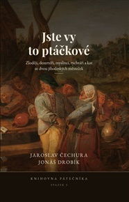 Jste vy to ptáčkové - Jaroslav Čechura, Jonáš Drobík