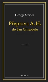 Přeprava A. H. do San Cristobalu - George Steiner
