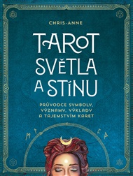 Tarot světla a stínu: Průvodce symboly, významy, výklady a tajemstvím karet -  Chris-Anne