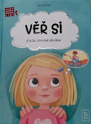 Věř si: Knížka, která dodá seběvědomí. - Asia Olejarczyk