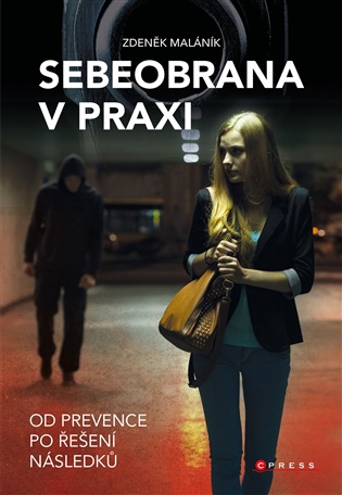 Sebeobrana v praxi: Od prevence po řešení následků - 