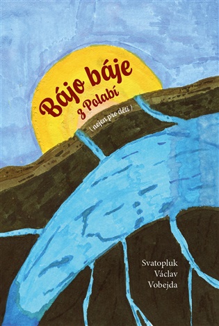 Bájo báje z Polabí - Svatopluk Václav Vobejda