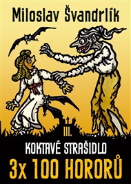 Koktavé strašidlo: 3 x 100 hororů - kniha III. - Miloslav Švandrlík