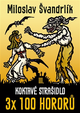 Koktavé strašidlo: 3 x 100 hororů - kniha III. - Miloslav Švandrlík