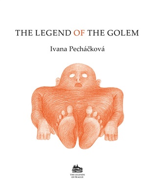 The Legend of the Golem: Legenda o Golemovi (anglicky) - Ivana Pecháčková