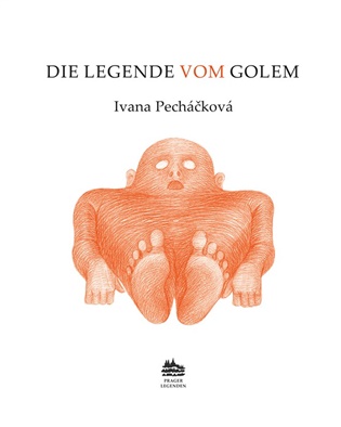 Die Legende vom Golem: Legenda o Golemovi (německy) - Ivana Pecháčková