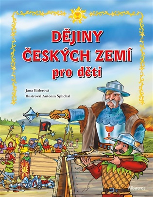 Dějiny českých zemí – pro děti - Jana Eislerová