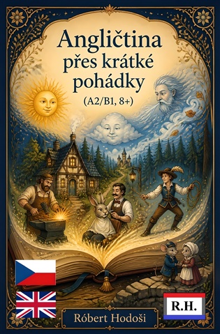 Angličtina přes krátké pohádky: (A2/B1, 8+) - Robert Hodoši