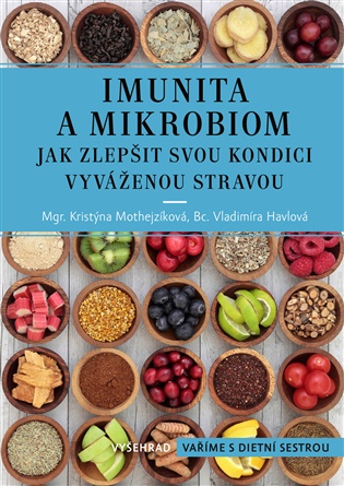 Imunita a mikrobiom: Jak zlepšit svou kondici vyváženou stravou - Vladimíra Havlová, Kristýna Mothejzíková