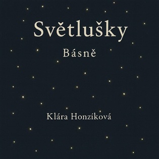 Světlušky: Básně - Klára Honzíková