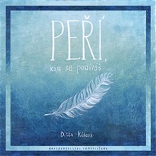 Peří, kam se podíváš - Ditta Kůtová
