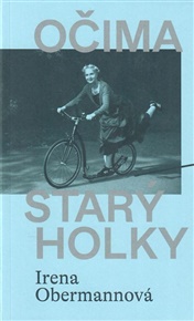 Očima starý holky - Irena Obermannová