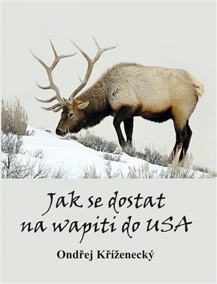 Jak se dostat na Wapiti do USA - Ondřej Kříženecký