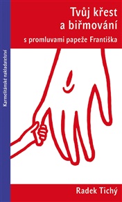 Tvůj křest a biřmování s promluvami papeže Františka