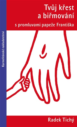 Tvůj křest a biřmování s promluvami papeže Františka - 