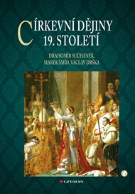 Církevní dějiny: 19. století - Václav Drška, Drahomír Suchánek, Marek Šmíd