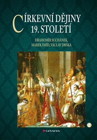 Církevní dějiny: 19. století - Václav Drška, Drahomír Suchánek, Marek Šmíd