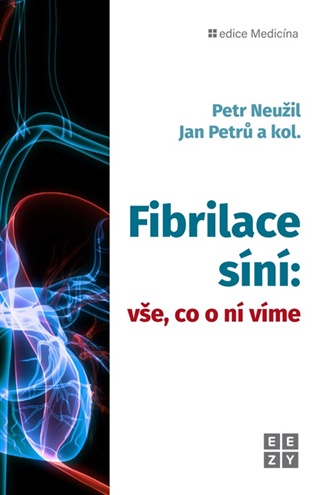Fibrilace síní: vše, co o ní víme - Petr Neužil, Jan Petrů,  a kolektiv autorů
