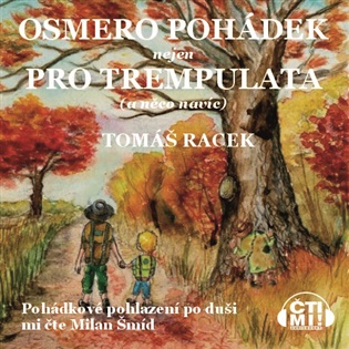 Osmero pohádek nejen pro trempulata a něco navíc - Tomáš Racek