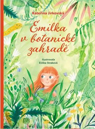 Emilka v botanické zahradě - Kateřina Jirkovská