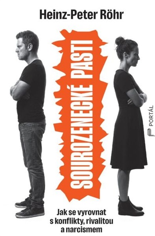 Sourozenecké pasti: Jak se vyrovnat s konflikty, rivalitou a narcismem - Heinz-Peter Röhr