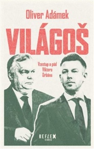 Világoš - Vzestup a pád Viktora Orbána