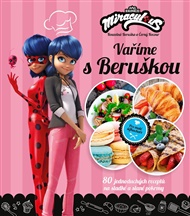 Kouzelná Beruška a Černý Kocour - Vaříme s Beruškou: 80 jednoduchých receptů na sladké a slané pokrmy -  kolektiv