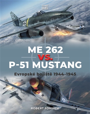 Me 262 vs. P-51 Mustang: Evropské bojiště 1944-1945 -  kol.