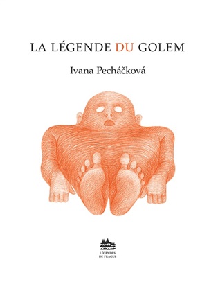 La Légende du Golem: Legenda o Golemovi (francouzsky) - Ivana Pecháčková