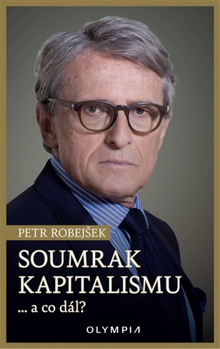Soumrak kapitalismu: … a co dál? - Petr Robejšek