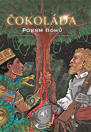 Čokoláda: pokrm bohů - Natálie Šalamonová, Lucie Šimčíková