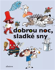Dobrou noc, sladké sny - Pavel Brycz, Josef Čapek, Rudolf Čechura, Václav Čtvrtek, Hana Doskočilová, Hana Doskočilová, Hana Doskočilová, Daniela Fischerová, Daniela Fischerová, Josef Kolář, Libuše Koutná, Marie Kšajtová, Josef Lamka, Hana Lamková, Zbyněk Malinský, Zbyněk Malinský, Dagmar Spanlangová, Ludvík Středa, Pavel Sýkora, Pavel Šrut, Kateřina Závadová, Kateřina Závadová,  kolektiv