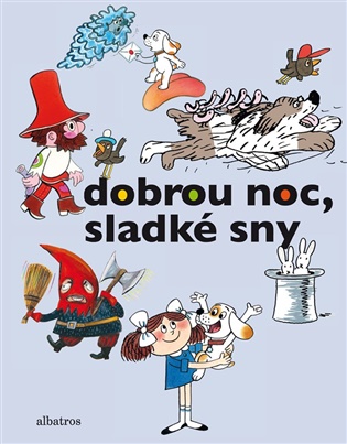 Dobrou noc, sladké sny - Pavel Brycz, Josef Čapek, Rudolf Čechura, Václav Čtvrtek, Hana Doskočilová, Hana Doskočilová, Hana Doskočilová, Daniela Fischerová, Daniela Fischerová, Josef Kolář, Libuše Koutná, Marie Kšajtová, Josef Lamka, Hana Lamková, Zbyněk Malinský, Zbyněk Malinský, Dagmar Spanlangová, Ludvík Středa, Pavel Sýkora, Pavel Šrut, Kateřina Závadová, Kateřina Závadová,  kolektiv