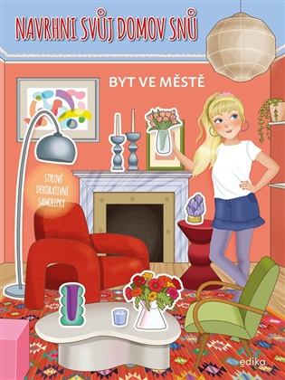 Navrhni svůj domov snů: Byt ve městě: Sešit se samolepkami - Eleonora Barsotti
