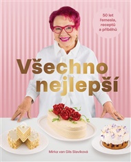 Všechno nejlepší- 50 let řemesla, receptů a příběhů - Mirka van Gils Slavíková