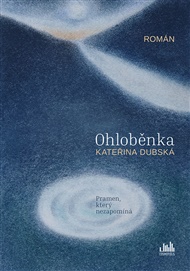 Ohloběnka: Pramen, který nezapomíná - Kateřina Dubská