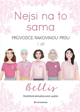 Nejsi na to sama: Průvodce rakovinou prsu 1. díl -  Bellis