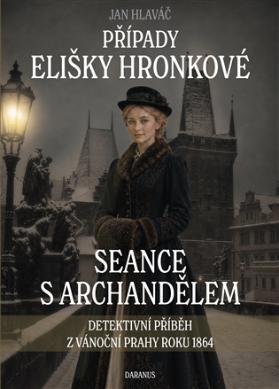 Seance s archandělem: Detektivní příběh z vánoční Prahy roku 1864 - Jan Hlaváč