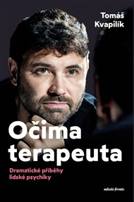 Očima terapeuta: Dramatické příběhy lidské psychiky - Tomáš Kvapilík