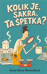 Kolik je, sakra, ta špetka? - Hana Marie Maroušková